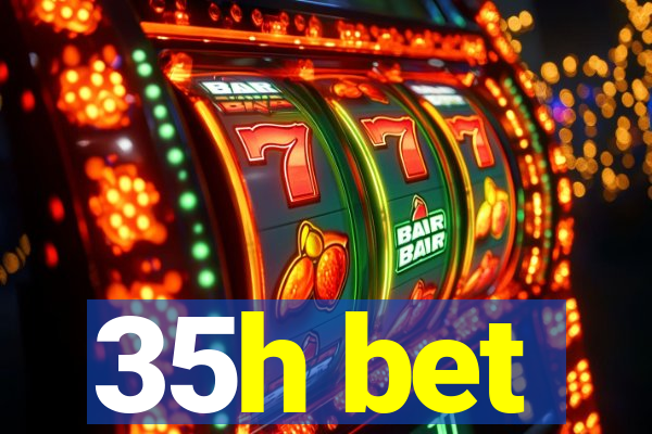 35h bet